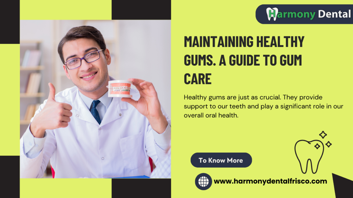 Maintaining Healthy Gums Gum Care Guide Harmony Dental