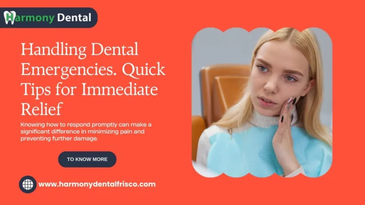 Handling Dental Emergencies: Quick Tips for Immediate Relief
