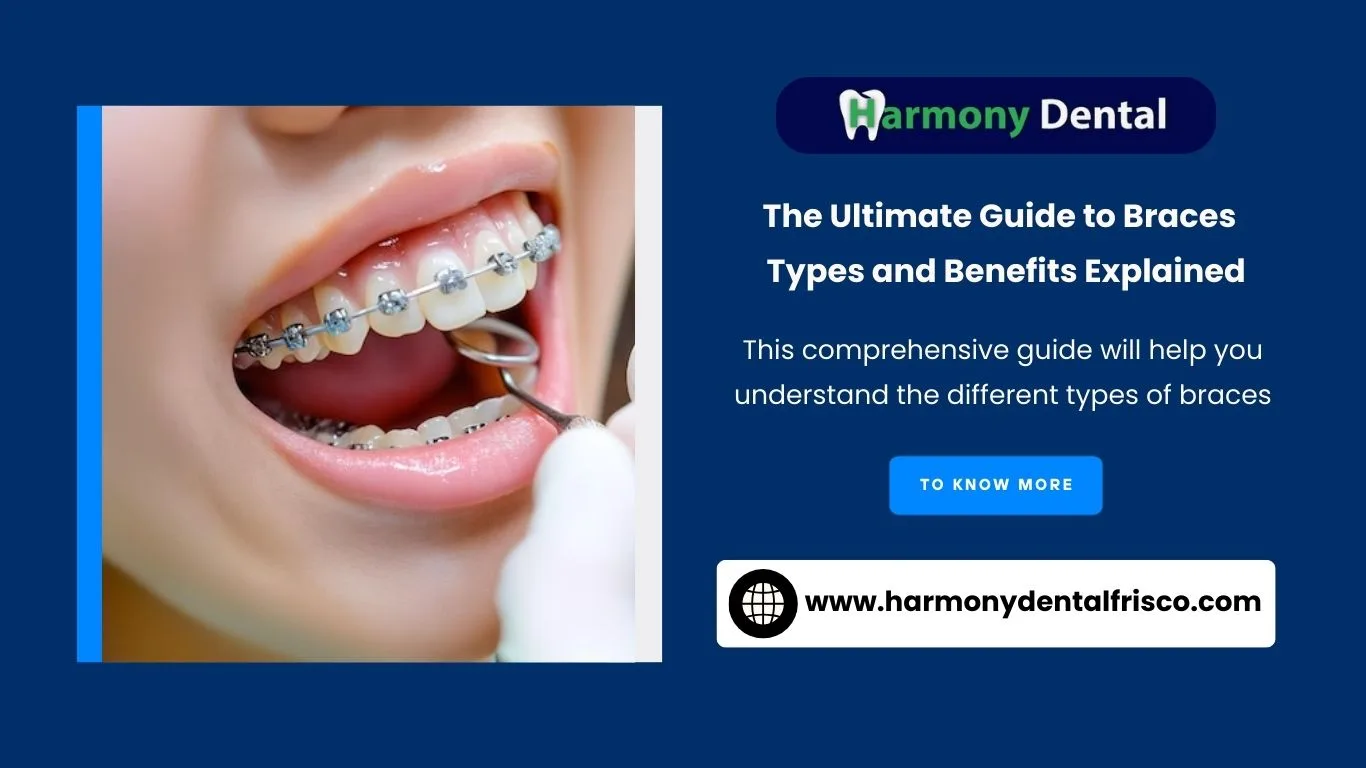 The Ultimate Guide to Braces - Types and Benefits Explained