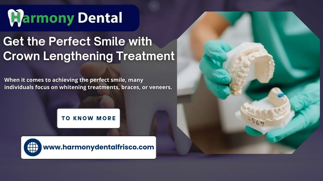 Get the Perfect Smile with Crown Lengthening Treatment