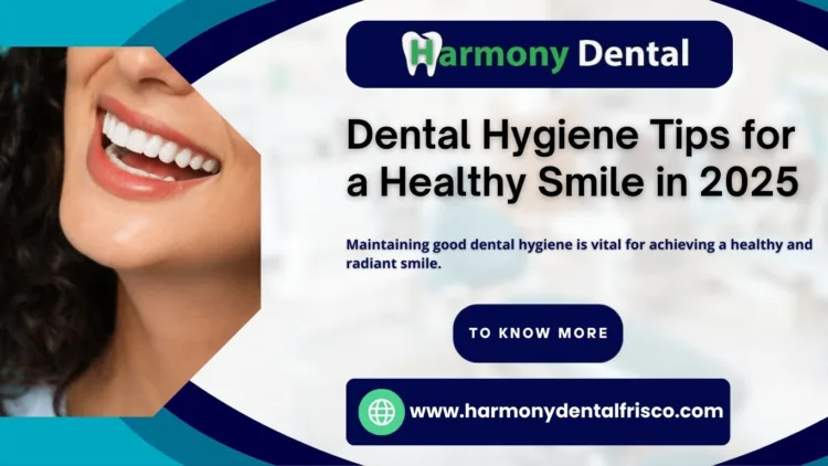 Dental Hygiene Tips for a Healthy Smile in 2025