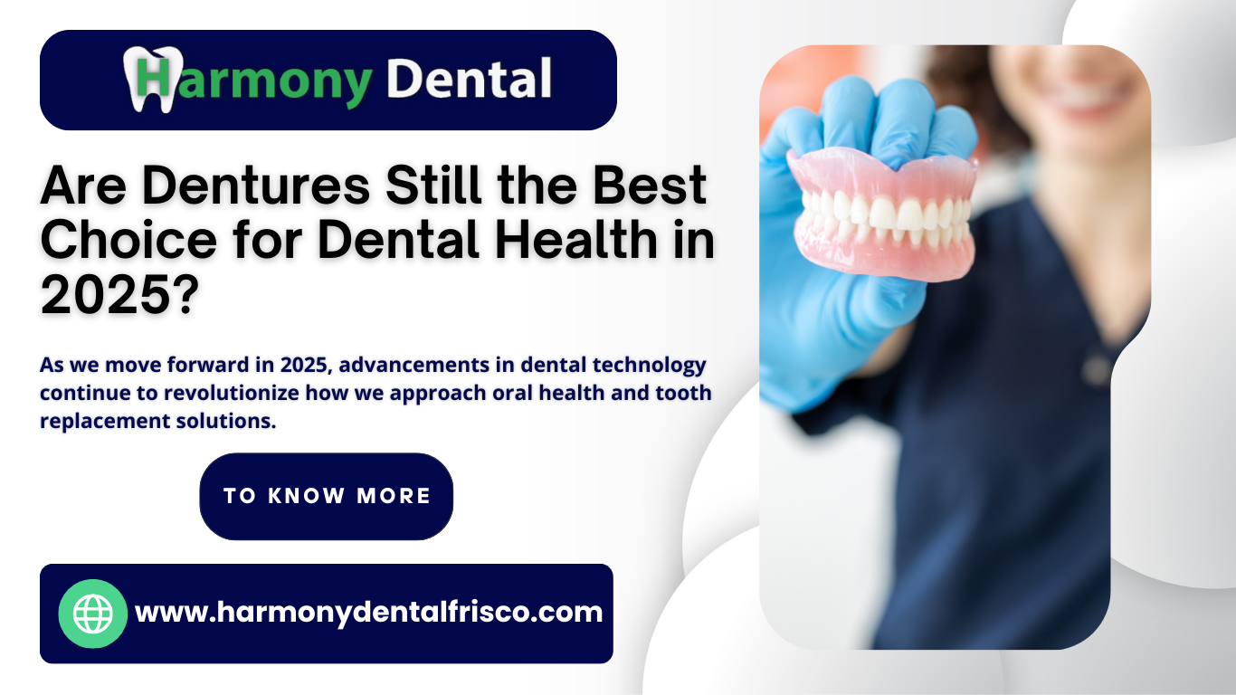 Are Dentures Still the Best Choice for Dental Health 2025?